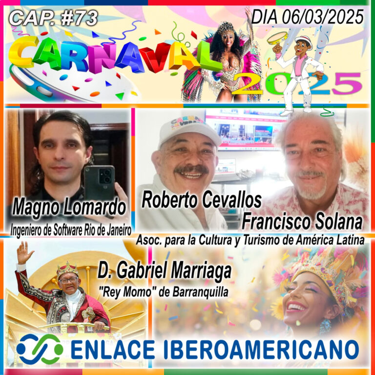 Cap. #73.- “Carnavales 2025.Los más famosos, representativos, icónicos y destacables de Iberoamérica.(IberAm).