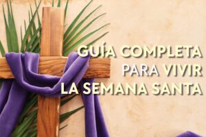 Guía completa para vivir la Semana Santa 2025