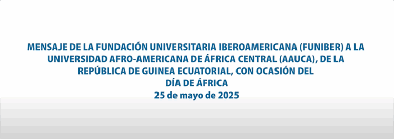 FUNIBER dirige un mensaje institucional a la Universidad Afro-Americana de África Central, de Guinea Ecuatorial, con ocasión del Día de África