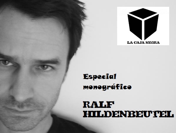 LA CAJA NEGRA en especial monográfico dedicado a RALF HILDENBEUTEL