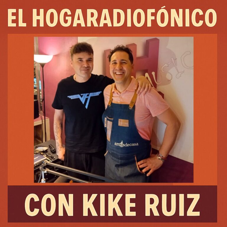 EPISODIO 57 KIKE RUIZ – GAZPACHO UP EN LH RADIO