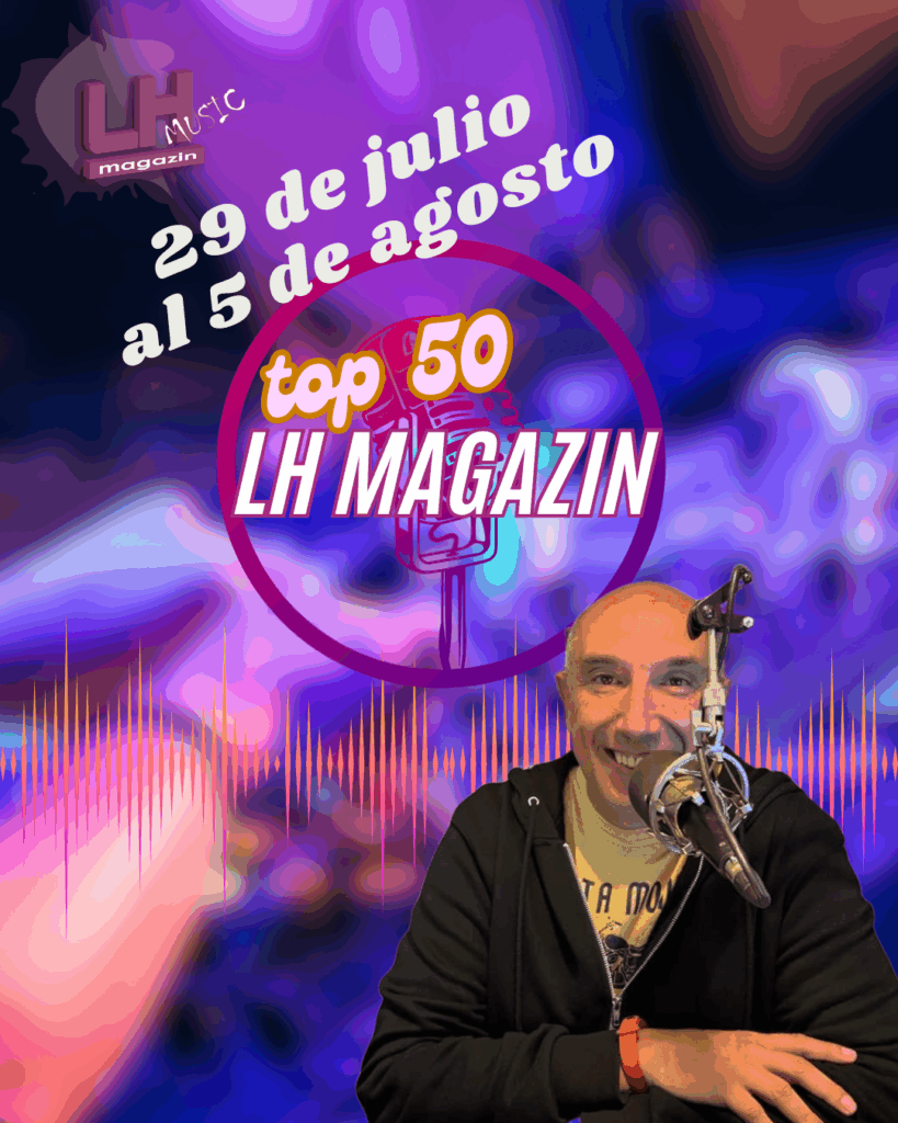 Repasamos el Top 50 de LH Magazin – Los 50 temazos que no te puedes perder