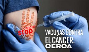 Vacuna contra el cáncer está cerca de convertirse en realidad