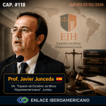 Podcast #118 | Prof. Javier Junceda, director del “Espacio de Estudios Jurídicos Hispanoamericanos”